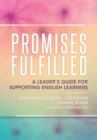 Promises Fulfilled : A Leader's Guide for Supporting English Learners - eBook