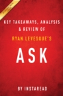 Ask: The Counterintuitive Online Formula to Discover Exactly What Your Customers Want to Buy... Create a Mass of Raving Fans... and Take Any Business to the Next Level: by Ryan Levesque | Key Takeaway - eBook