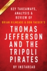 Thomas Jefferson and the Tripoli Pirates : The Forgotten War That Changed American History by Brian Kilmeade and Don Yaeger | Key Takeaways, Analysis & Review - eBook