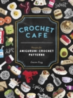 Crochet Cafe : Recipes for Amigurumi Crochet Patterns - Book