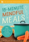 15-Minute Mindful Meals : 250+ Fail-Proof Recipes and Ideas for Quick, Pleasurable & Healthy Home Cooking - eBook