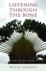 Listening through the Bone - Collected Poems - Book