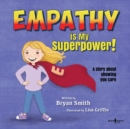 Empathy is My Superpower : A Story About Showing You Care - Book