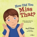How Did You Miss That? : A Story About Teaching Self-Monitoring - Book
