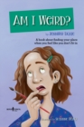 Am I Weird? : A Book About Finding Your Place When You Feel Like You Don't Fit in - Book