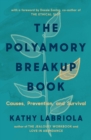The Polyamory Breakup Book : Causes, Prevention, and Survival - Book