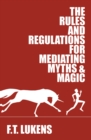 The Rules and Regulations for Mediating Myths & Magic - Book