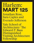 Harlem: 125 Mart : Edward P. Bass Distinguished Visiting Architecture Fellowship 12 - Book