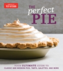 The Perfect Pie : Your Ultimate Guide to Classic and Modern Pies, Tarts, Galettes, and More - Book
