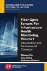 Fiber-Optic Sensors For Infrastructure Health Monitoring, Volume I : Introduction and Fundamental Concepts - eBook