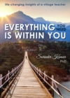 Everything You Need Is Within You : Life-Changing Insights of a Village Teacher - eBook
