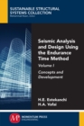 Seismic Analysis and Design Using the Endurance Time Method, Volume I : Concepts and Development - Book