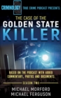 The Case of the Golden State Killer : Based on the Podcast with Additional Commentary, Photographs and Documents - eBook