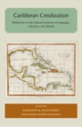 Caribbean Creolization : Reflections on the Cultural Dynamics of Language, Literature, and Identity - eBook