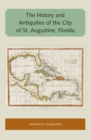 The History and Antiquities of the City of St. Augustine, Florida - eBook
