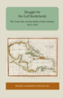 Struggle for the Gulf Borderlands : The Creek War and the Battle of New Orleans, 1812-1815 - eBook