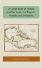 A Guide-Book of Florida and the South, for Tourists, Invalids, and Emigrants - Book