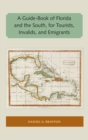 A Guide-Book of Florida and the South, for Tourists, Invalids, and Emigrants - eBook