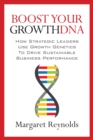 Boost Your GrowthDNA : How Strategic Leaders Use Growth Genetics to Drive Sustainable Business Performance - eBook