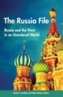 The Russia File : Russia and the West in an Unordered World - Book
