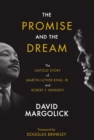 The Promise and the Dream : The Untold Story of Martin Luther King, Jr. and Robert F. Kennedy - eBook
