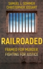 Railroaded : Framed for Murder, Fighting for Justice - eBook