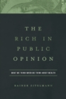 The Rich in Public Opinion : What We Think When We Think about Wealth - Book