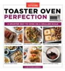 Toaster Oven Perfection : A Smarter Way to Cook on a Smaller Scale - Book