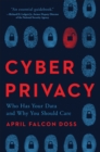 Cyber Privacy : Who Has Your Data and Why You Should Care - Book