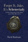 Forget It, Jake, It's Schenectady : The True Story Behind "The Place Beyond the Pines" - eBook