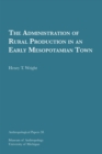 The Administration of Rural Production in an Early Mesopotamian Town Volume 38 - Book