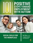 101 Positive Steps Toward Employment with Autism : Social Skills for the Workplace - eBook