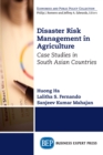 Disaster Risk Management in Agriculture : Case Studies in South Asian Countries - eBook
