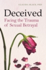 Deceived : Facing the Trauma of Sexual Betrayal - eBook