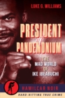 The President of Pandemonium : The Mad World Of Ike Ibeabuchi-Hamilcar Noir True Crime Series - Book