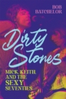 Dirty Stones : Mick, Keith and the Sexy Seventies - Book