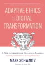 Adaptive Ethics for Digital Transformation : A New Approach for Enterprise Leaders (Featuring Frankenstein Vs the Gingerbread Man) - Book