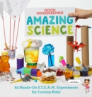 Good Housekeeping Amazing Science : 83 Hands-on S.T.E.A.M Experiments for Curious Kids! - Book
