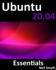 Ubuntu 20.04 Essentials : A Guide to Ubuntu 20.04 Desktop and Server Editions - Book