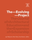 The Evolving Project : The Journal of Architectural Education and the Expansion of Scholarship - Book