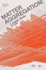 Matter Aggregation : A Design Studio at UVA - Book