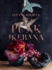 Punk Ikebana : Reimagining the Art of Floral Design - Book