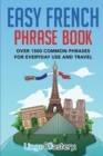 Easy French Phrase Book : Over 1500 Common Phrases For Everyday Use And Travel - Book
