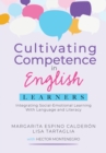 Cultivating Competence in English Learners : Integrating Social-Emotional Learning With Language and Literacy - eBook
