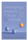 Leveraging the Impact of Culture and Climate : Deep, Significant, and Lasting Change in Classrooms and Schools (School Improvement Ideas for Driving Change and Creating a Positive School Culture) - eBook