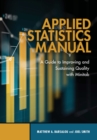 Applied Statistics Manual : A Guide to Improving and Sustaining Quality with Minitab - eBook