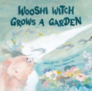 Wooshi Witch Grows a Garden - Book
