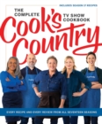 The Complete Cook’s Country TV Show Cookbook : Every Recipe and Every Review from All Seventeen Seasons: Includes Season 17 - Book