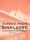 Alfred Preis Displaced : The Tropical Modernism of the Austrian Emigrant and Architect of the USS Arizona Memorial at Pearl Harbor - eBook