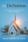 reDefinition : Has The American Church Correctly Defined Christianity? - eBook